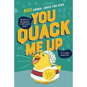 You Quack Me Up: 800 Animal Jokes for Kids (a Fun, Affordable Easter Basket Gift